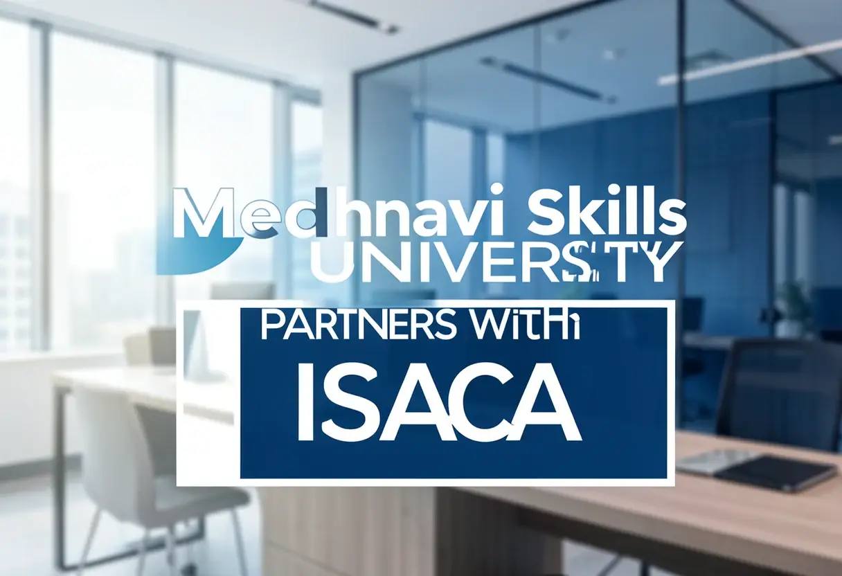 Medhavi Skills University Partners with ISACA to Bridge India’s Cybersecurity & Information Systems Audit Skills Gap - I